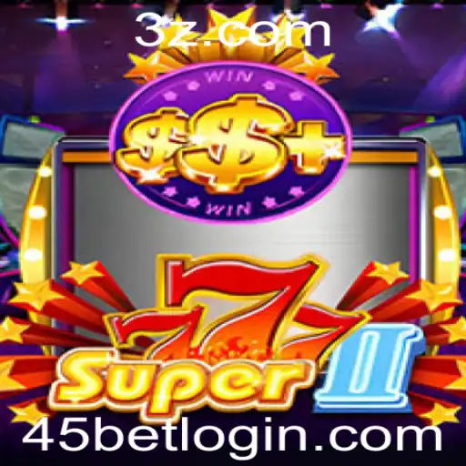 Super777II: Descubra o Novo Fenômeno dos Jogos com 45bet